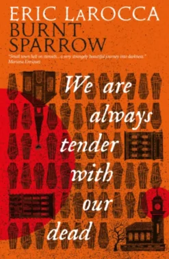 We Are Always Tender with Our Dead