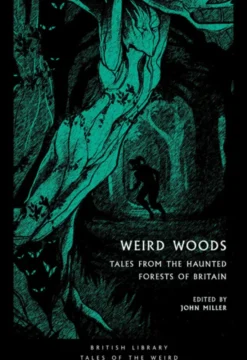 Weird Woods: Tales from the Haunted Forests of Britain