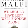 We Should Have Left Well Enough Alone