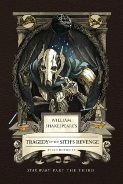 William Shakespeare's Tragedy of the Sith's Revenge