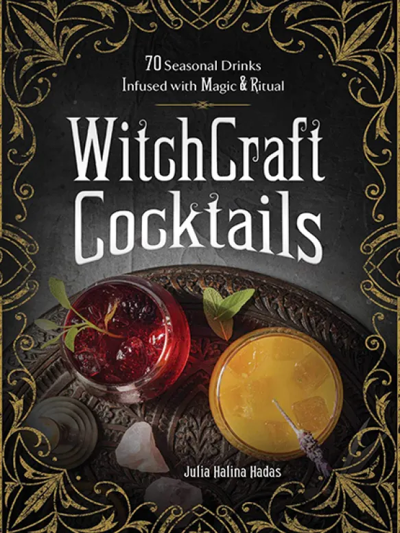 WitchCraft Cocktails: 70 Seasonal Drinks