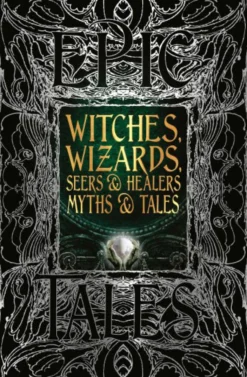 Witches, Wizards, Seers & Healers Myths & Tales