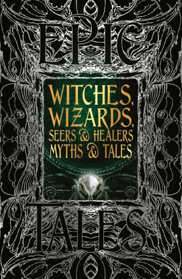 Witches, Wizards, Seers & Healers Myths & Tales
