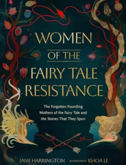 Women of the Fairy Tale Resistance. Forgotten Founding Mothers of the Fairy Tale