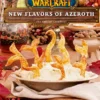 World of Warcraft: Flavors of Azeroth The Official Cookbook